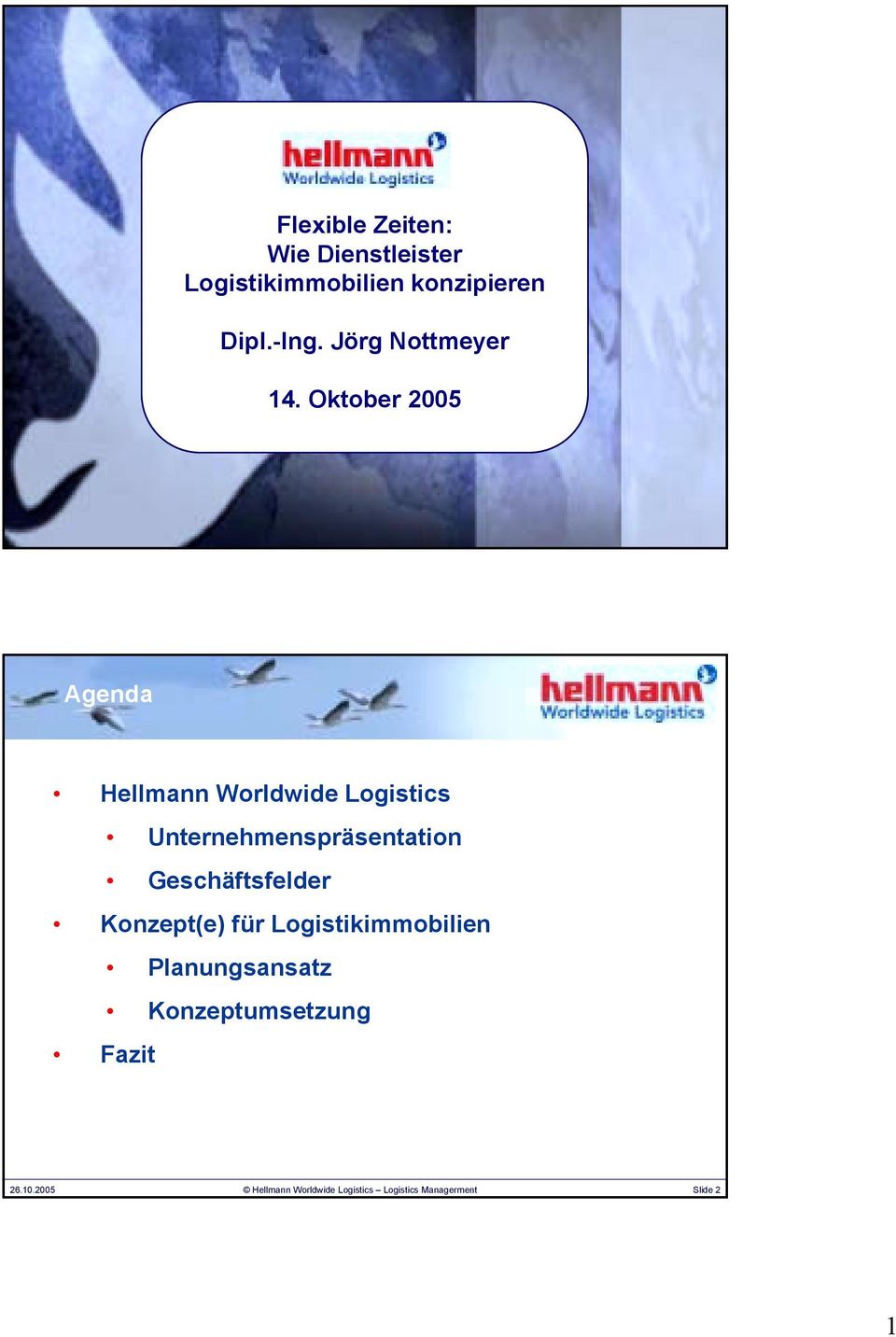 2005 Hellmann Worldwide Logistics Logistics Managerment Slide 1 Agenda Hellmann Worldwide Logistics