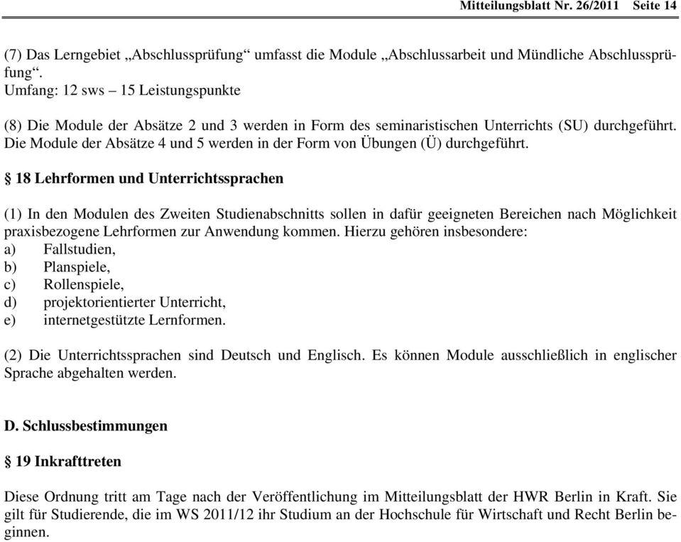 Die Module der Absätze und werden in der Form von Übungen (Ü) durchgeführt.