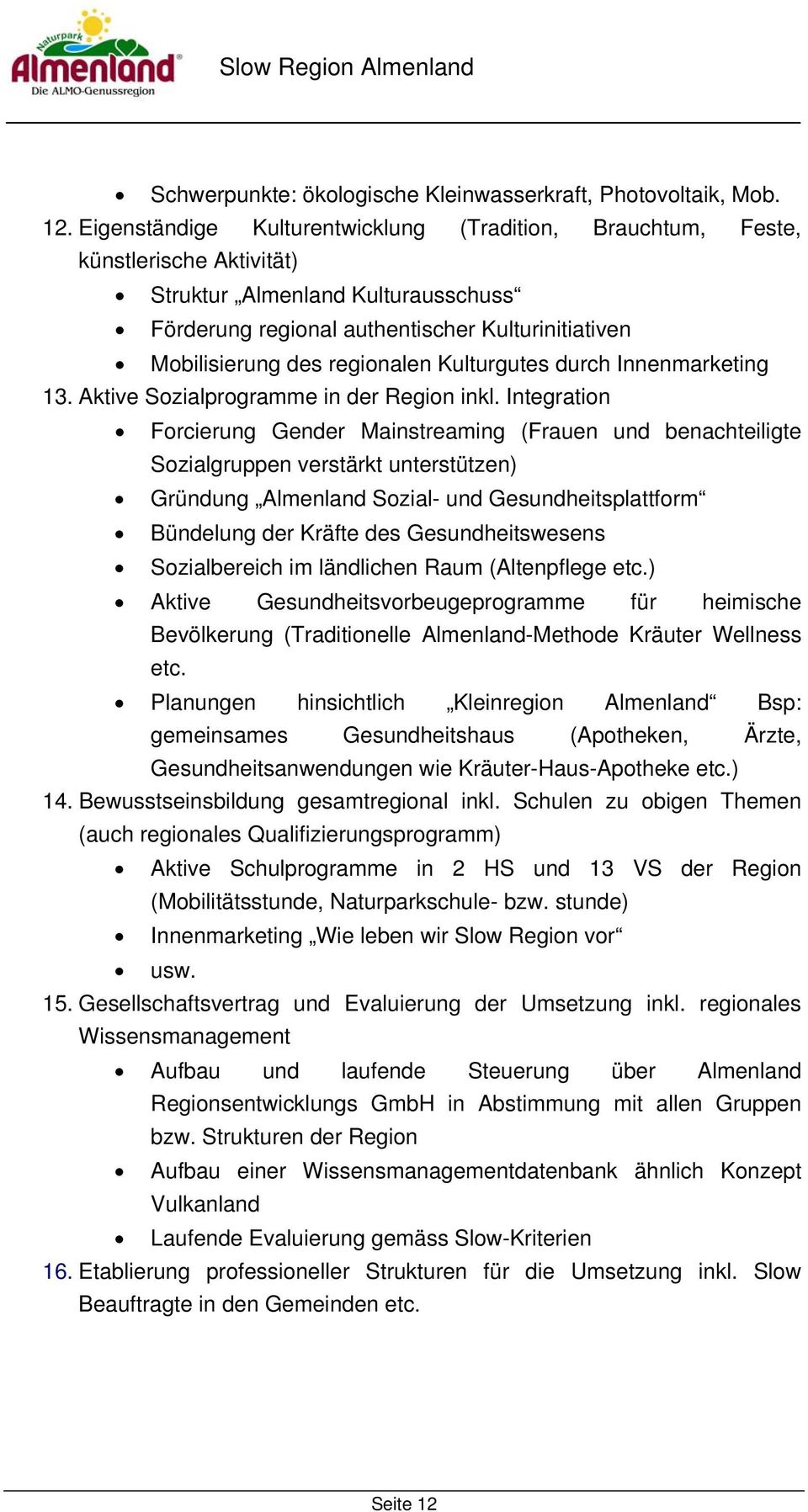 regionalen Kulturgutes durch Innenmarketing 13. Aktive Sozialprogramme in der Region inkl.