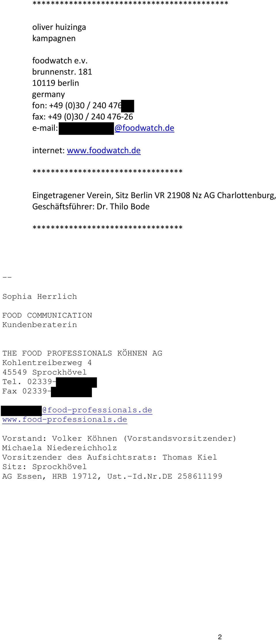 de internet: www.foodwatch.de ********************************* Eingetragener Verein, Sitz Berlin VR 21908 Nz AG Charlottenburg, Geschäftsführer: Dr.
