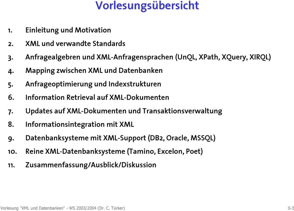 Anfrageoptimierung und Indexstrukturen 6. Information Retrieval auf XML-Dokumenten 7.
