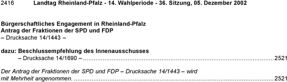 SPD und FDP Drucksache 14/1443 dazu: Beschlussempfehlung des Innenausschusses Drucksache