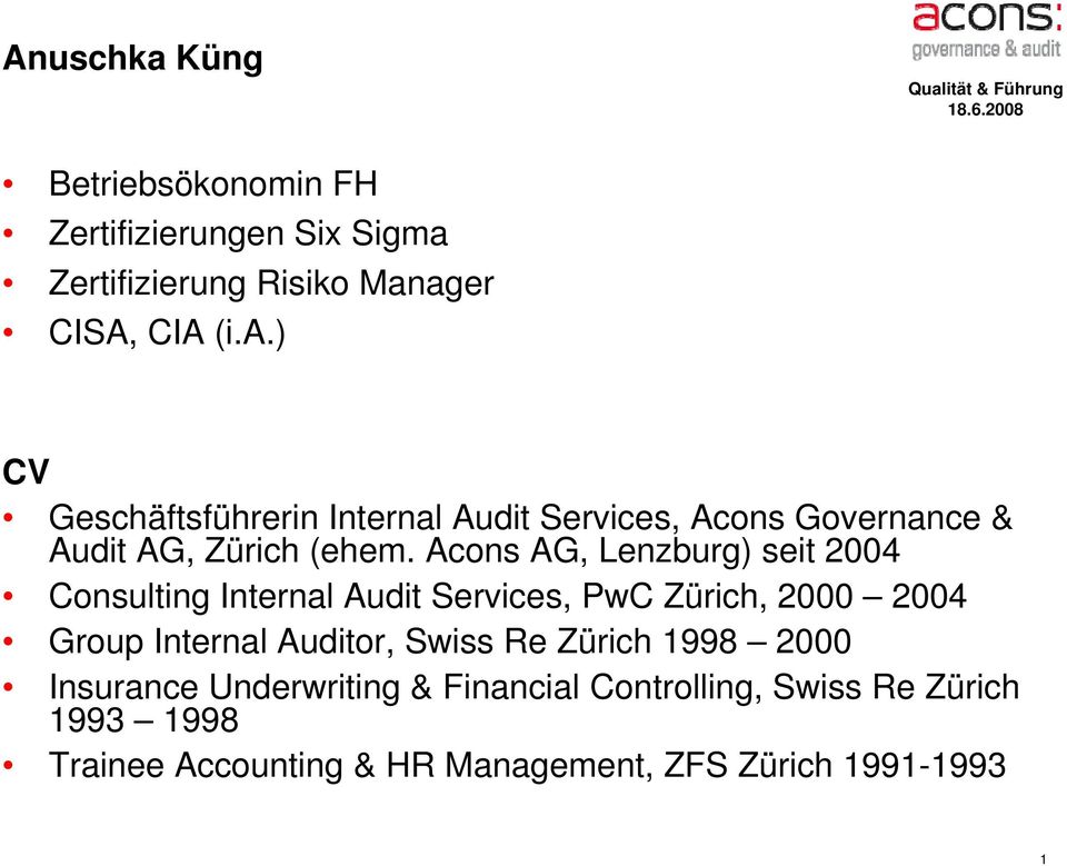 Swiss Re Zürich 1998 2000 Insurance Underwriting & Financial Controlling, Swiss Re Zürich 1993 1998 Trainee