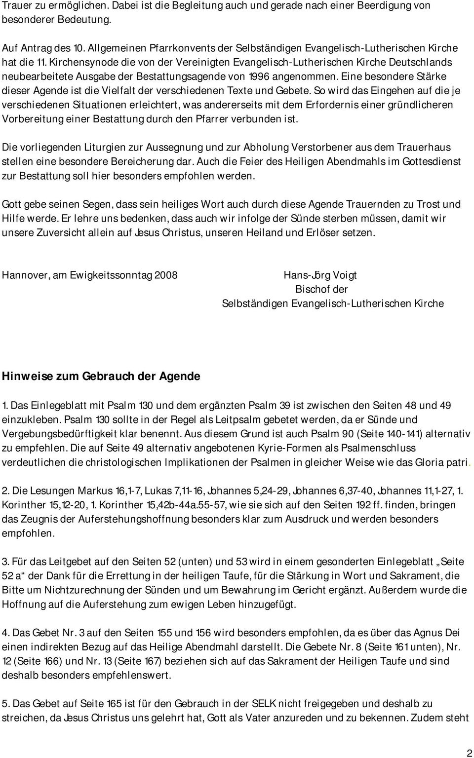 Kirchensynode die von der Vereinigten Evangelisch-Lutherischen Kirche Deutschlands neubearbeitete Ausgabe der Bestattungsagende von 1996 angenommen.