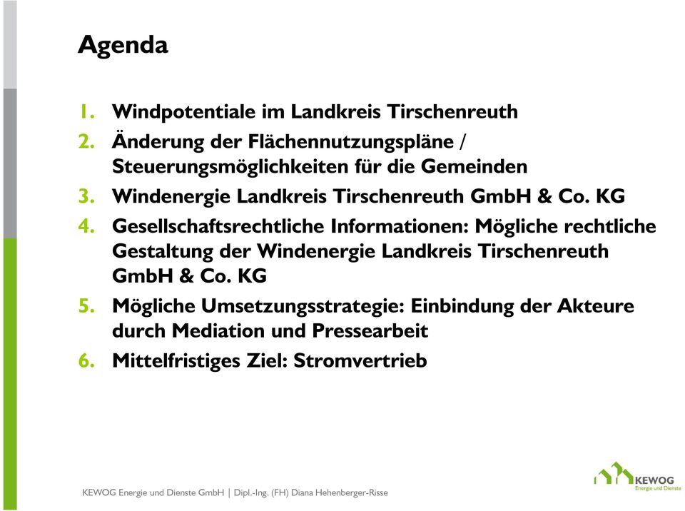 Windenergie Landkreis Tirschenreuth GmbH & Co. KG 4.