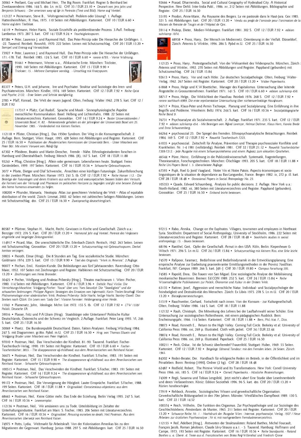 110 Seiten mit Abbildungen. Kartoniert. CHF 10 / EUR 6.60 Name auf dem Titelblatt. 14119 Perlmann, Helen Harris, Soziale Einzehilfe als problemlösender Prozess. 3.Aufl. Freiburg: Lambertus 1973.
