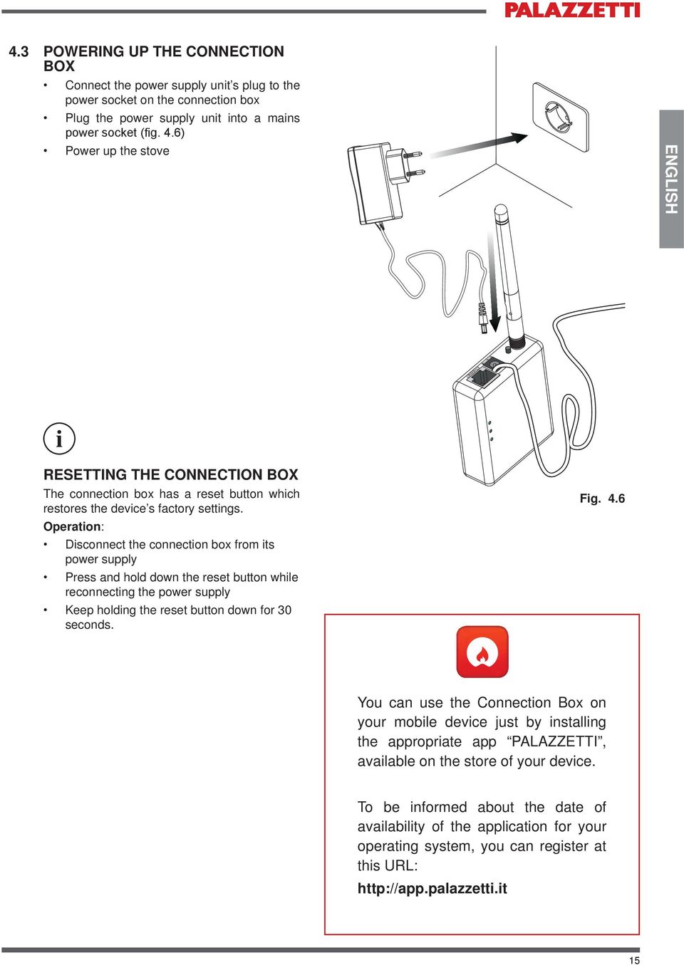 Operation: Disconnect the connection box from its power supply Press and hold down the reset button while reconnecting the power supply Keep holding the reset button down for 30 seconds. Fig. 4.