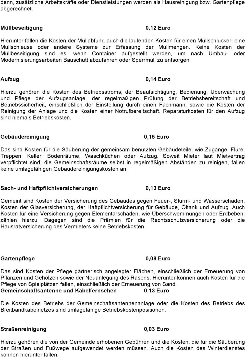 Keine Kosten der Müllbeseitigung sind es, wenn Container aufgestellt werden, um nach Umbau- oder Modernisierungsarbeiten Bauschutt abzufahren oder Sperrmüll zu entsorgen.