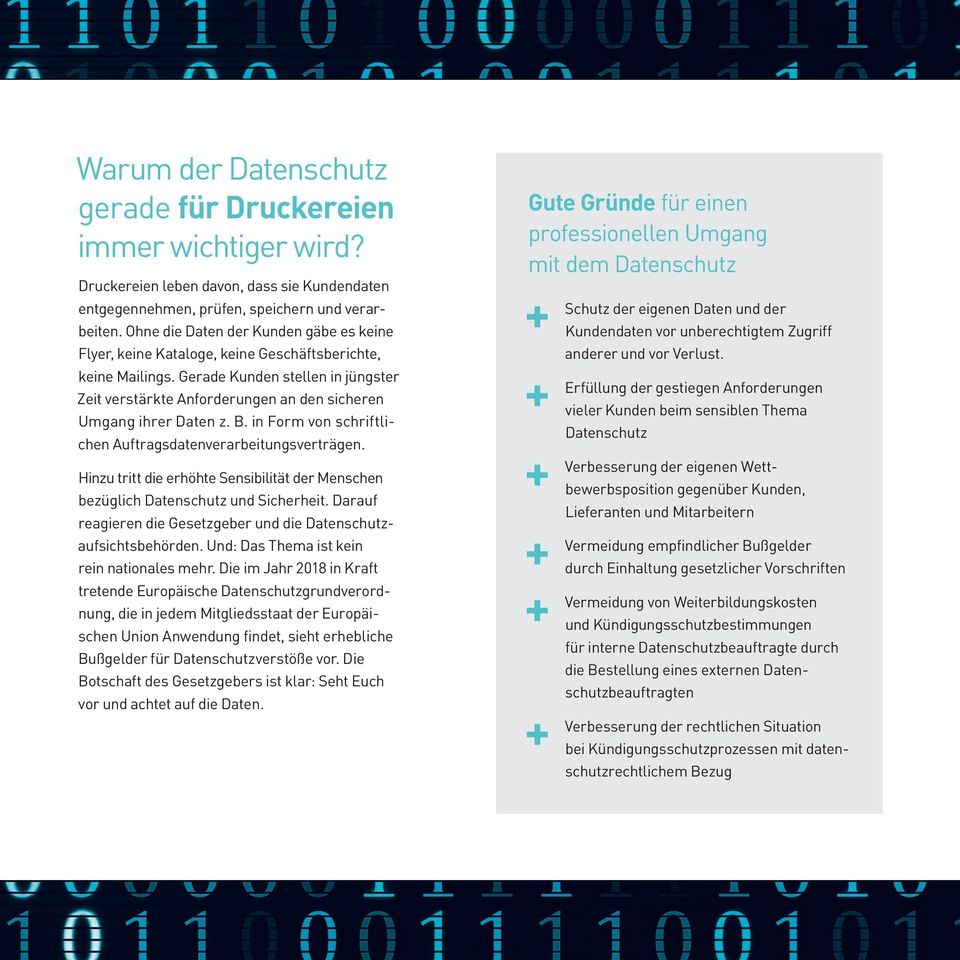 Gerade Kunden stellen in jüngster Zeit verstärkte Anforderungen an den sicheren Umgang ihrer Daten z. B. in Form von schriftlichen Auftragsdatenverarbeitungsverträgen.