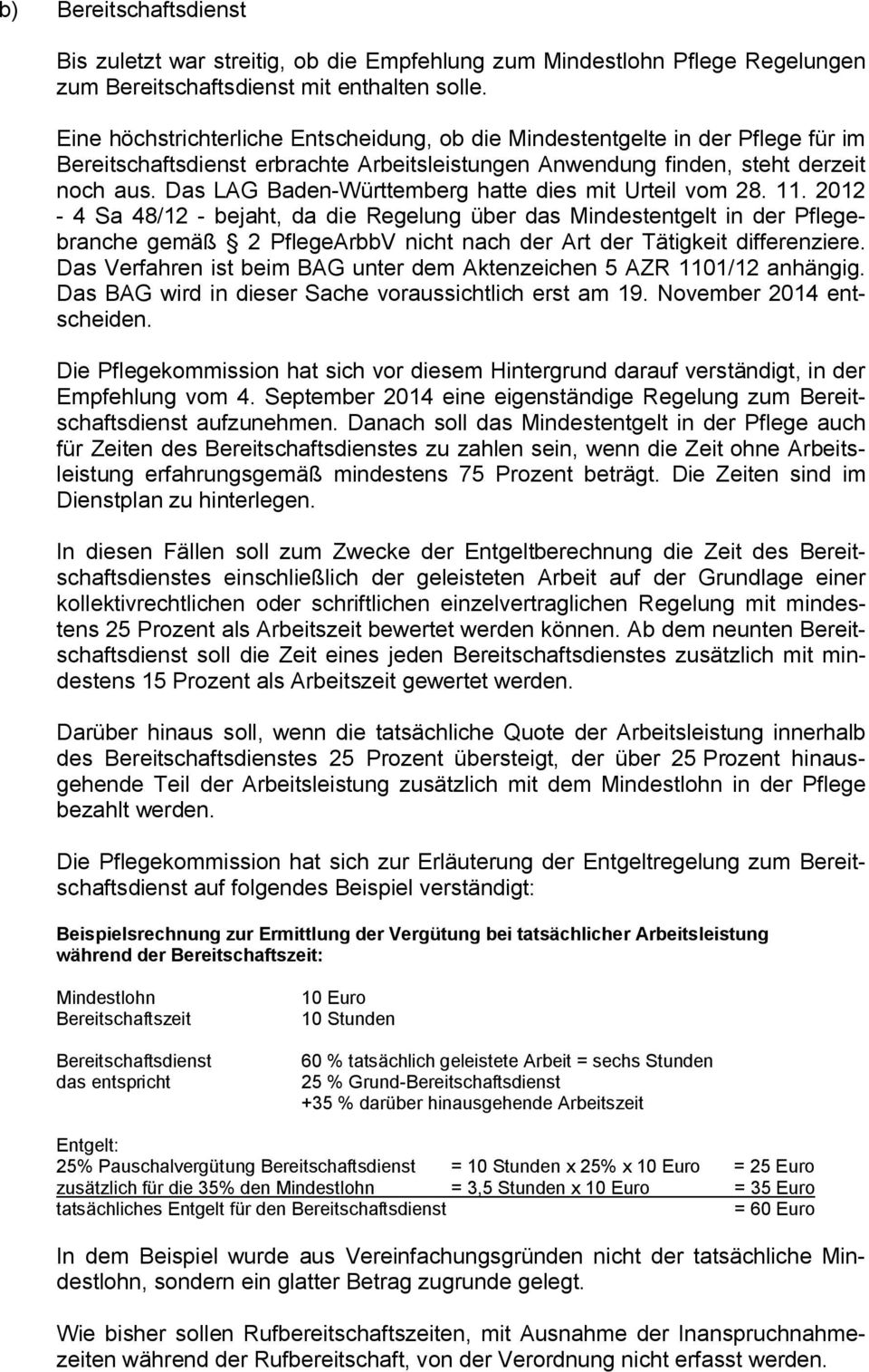 Das LAG Baden-Württemberg hatte dies mit Urteil vom 28. 11.