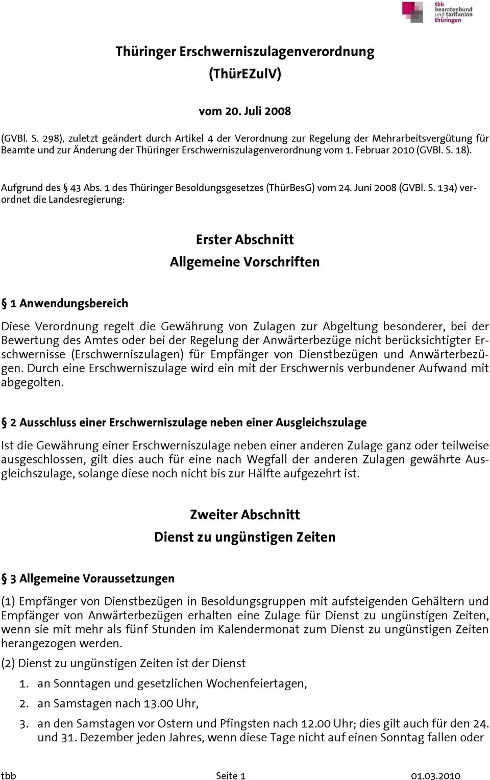 Aufgrund des 43 Abs. 1 des Thüringer Besoldungsgesetzes (ThürBesG) vom 24. Juni 2008 (GVBl. S.