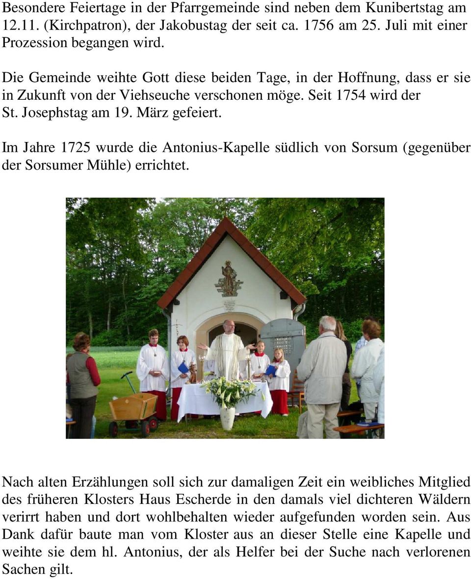 Im Jahre 1725 wurde die Antonius-Kapelle südlich von Sorsum (gegenüber der Sorsumer Mühle) errichtet.