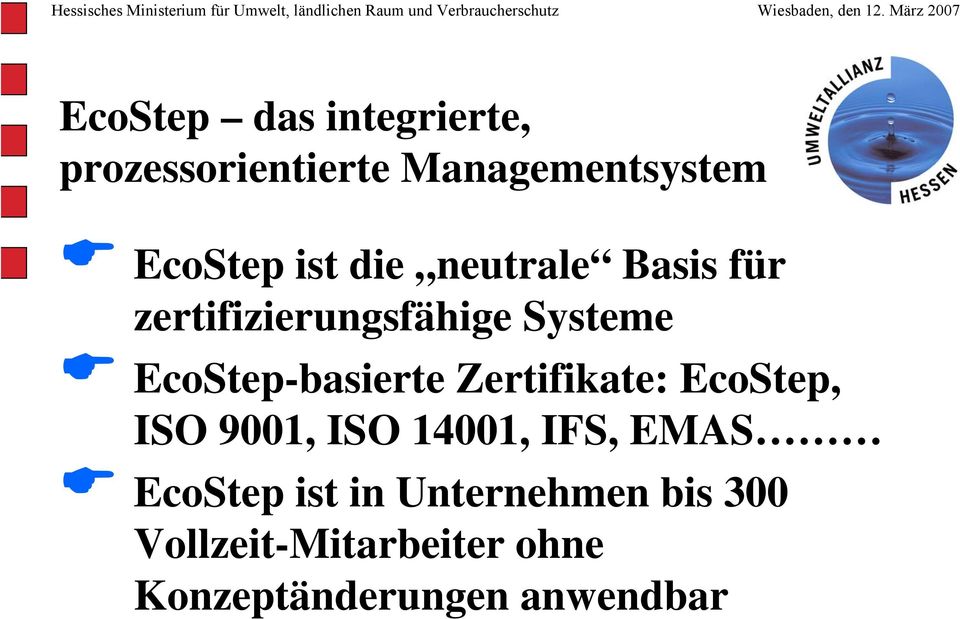 EcoStep-basierte Zertifikate: EcoStep, ISO 9001, ISO 14001, IFS, EMAS