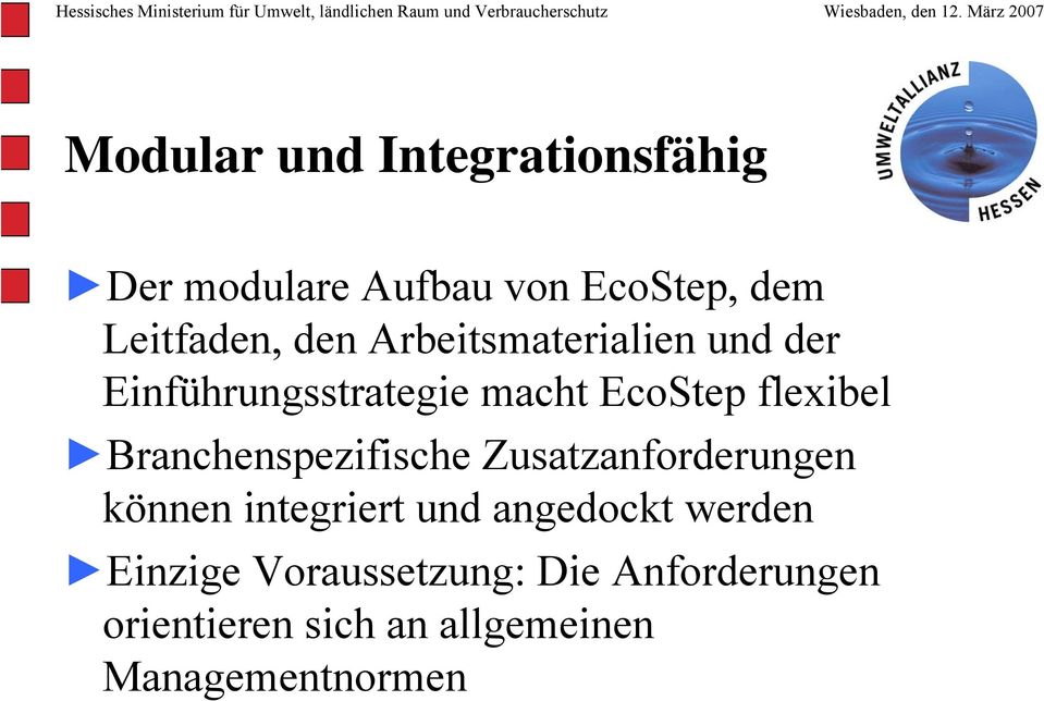 Branchenspezifische Zusatzanforderungen können integriert und angedockt werden