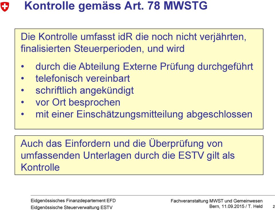 wird durch die Abteilung Externe Prüfung durchgeführt telefonisch vereinbart schriftlich