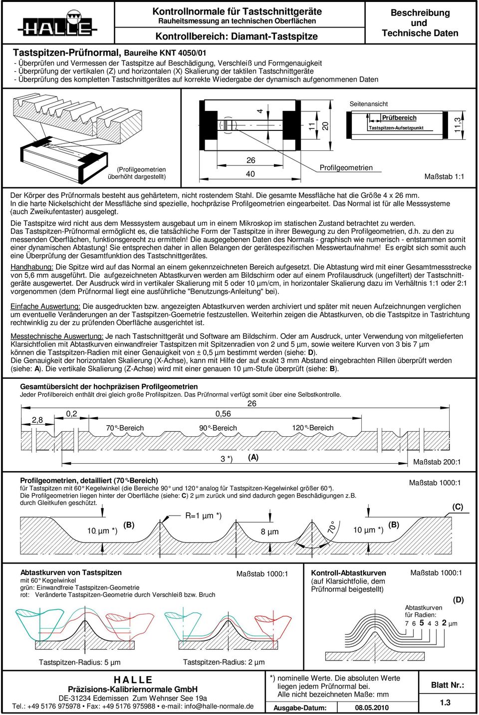 Tastschnittgerätes auf korrekte Wiedergabe der dynamisch aufgenommenen Daten Beschreibung und Technische Daten Seitenansicht 4 11 20 Prüfbereich Tastspitzen-Aufsetzpunkt 11,3 (Profilgeometrien