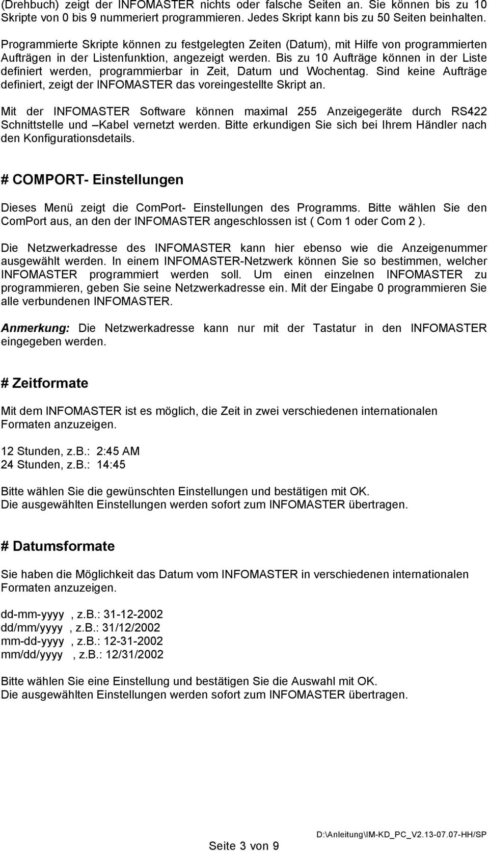 Bis zu 10 Aufträge können in der Liste definiert werden, programmierbar in Zeit, Datum und Wochentag. Sind keine Aufträge definiert, zeigt der INFOMASTER das voreingestellte Skript an.