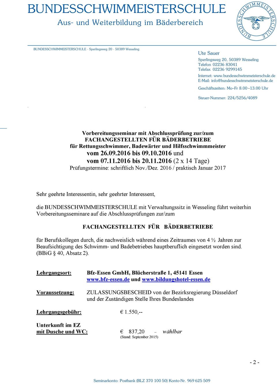 00 Uhr Steuer-Nummer: 224/5256/4089.. Vorbereitungsseminar mit Abschlussprüfung zur/zum FACHANGESTELLTEN FÜR BÄDERBETRIEBE für Rettungsschwimmer, Badewärter und Hilfsschwimmmeister vom 26.09.