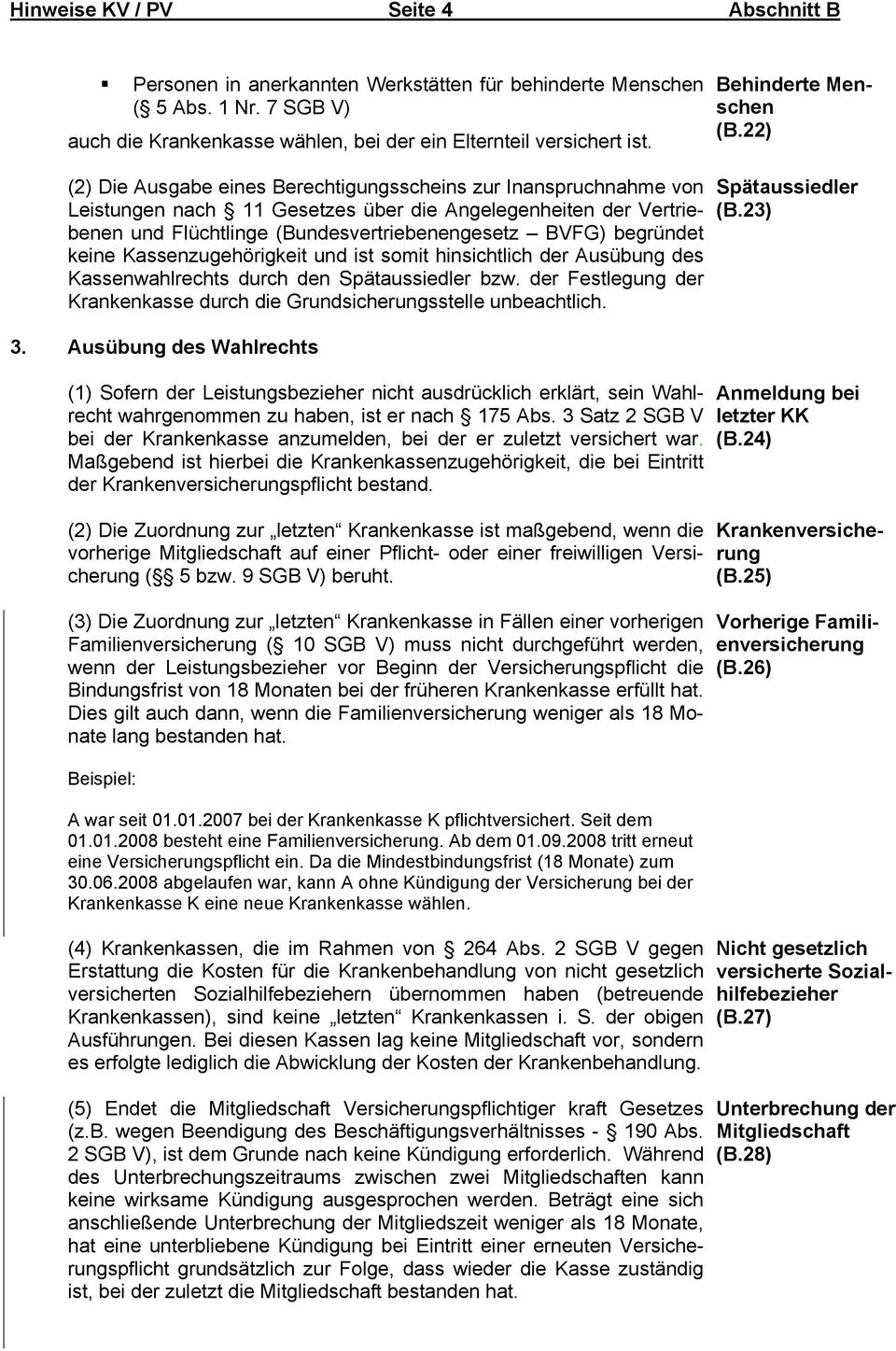 22) (2) Die Ausgabe eines Berechtigungsscheins zur Inanspruchnahme von Leistungen nach 11 Gesetzes über die Angelegenheiten der Vertriebenen und Flüchtlinge (Bundesvertriebenengesetz BVFG) begründet