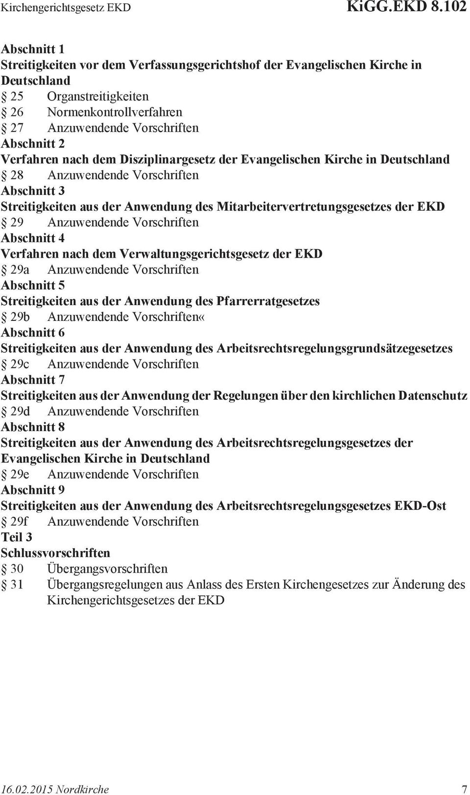 Verfahren nach dem Disziplinargesetz der Evangelischen Kirche in Deutschland 28 Anzuwendende Vorschriften Abschnitt 3 Streitigkeiten aus der Anwendung des Mitarbeitervertretungsgesetzes der EKD 29