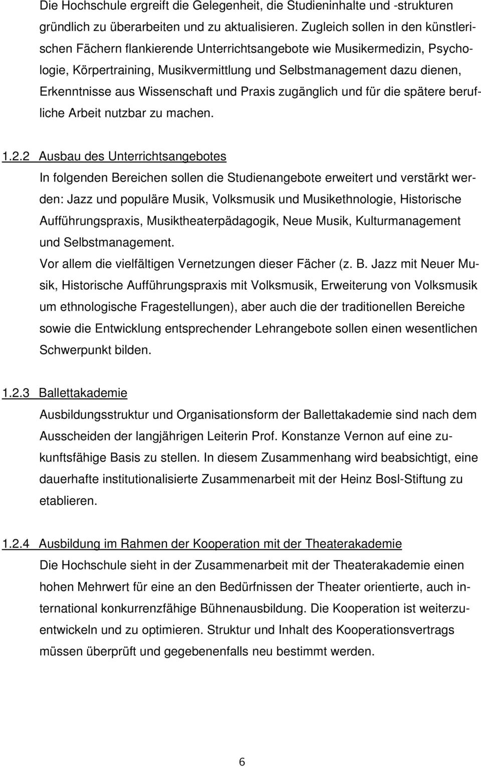 Wissenschaft und Praxis zugänglich und für die spätere berufliche Arbeit nutzbar zu machen. 1.2.