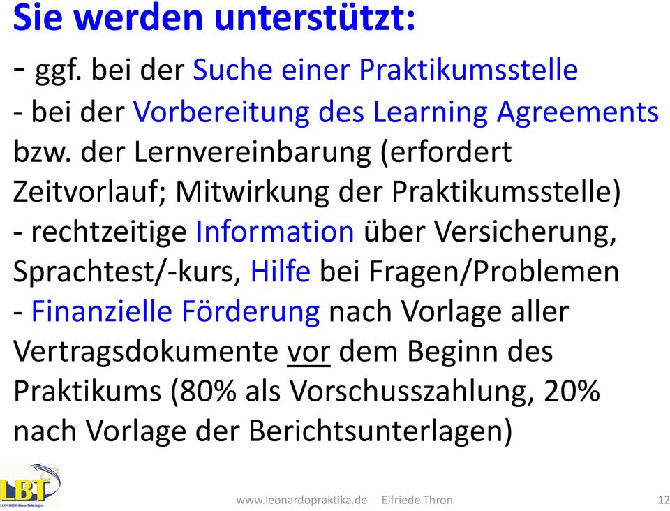 Versicherung, Sprachtest/ kurs, Hilfe bei Fragen/Problemen Finanzielle Förderung nach Vorlage aller Vertragsdokumente