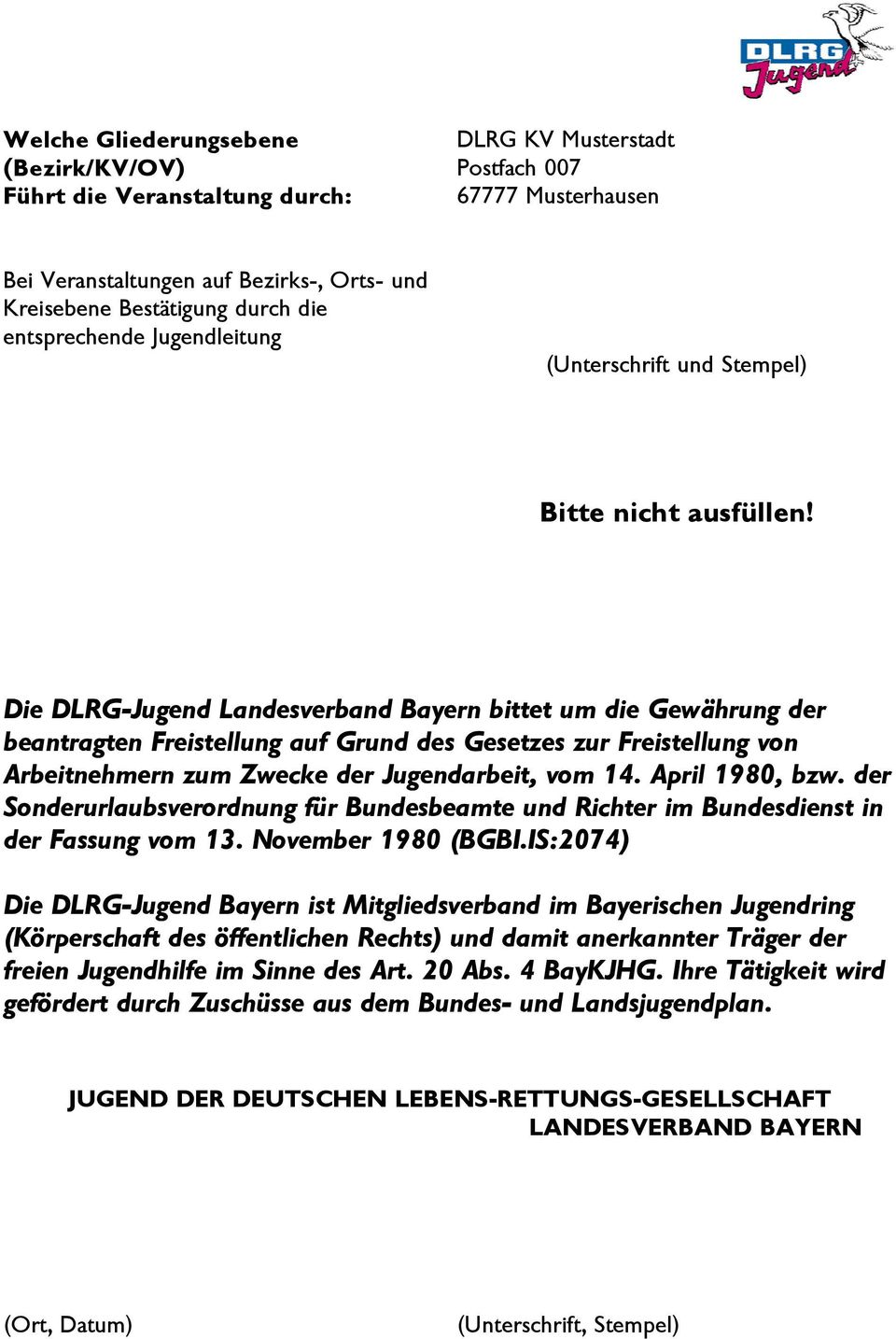 Die DLRG-Jugend Landesverband Bayern bittet um die Gewährung der beantragten Freistellung auf Grund des Gesetzes zur Freistellung von Arbeitnehmern zum Zwecke der Jugendarbeit, vom 14.