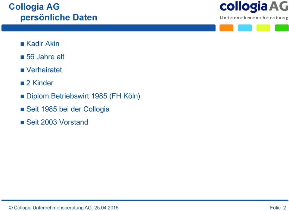(FH Köln) Seit 1985 bei der Collogia Seit 2003