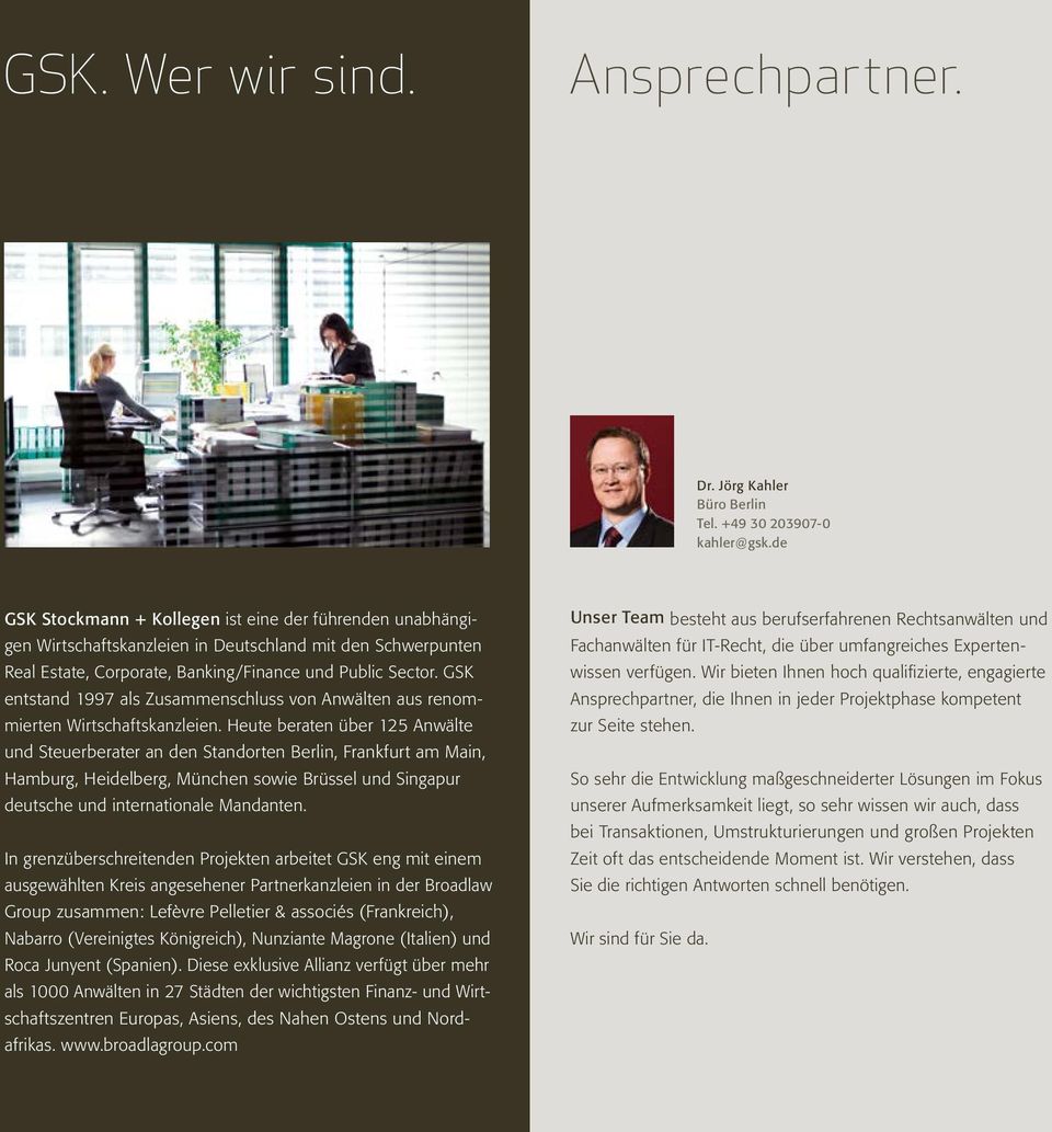 GSK entstand 1997 als Zusammenschluss von Anwälten aus renommierten Wirtschaftskanzleien.