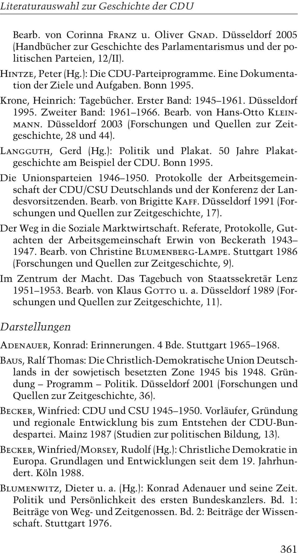 Düsseldorf 2003 (Forschungen und Quellen zur Zeitgeschichte, 28 und 44). Langguth, Gerd (Hg.): Politik und Plakat. 50 Jahre Plakatgeschichte am Beispiel der CDU. Bonn 1995.
