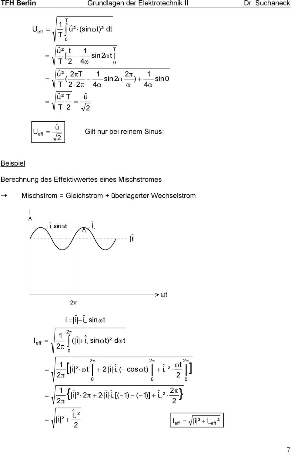 Beispiel Berechnung des Effektivwertes eines Mischstromes ÿ Mischstrom Gleichstrom + überlagerter Wechselstrom $