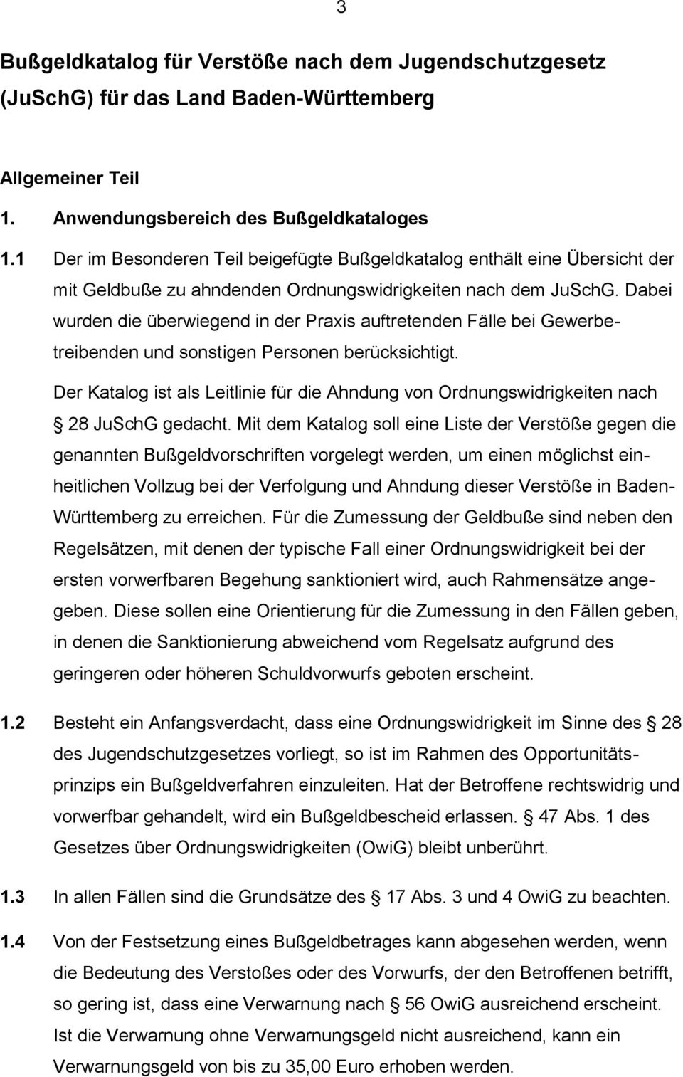 Dabei wurden die überwiegend in der Praxis auftretenden Fälle bei Gewerbetreibenden und sonstigen Personen berücksichtigt.