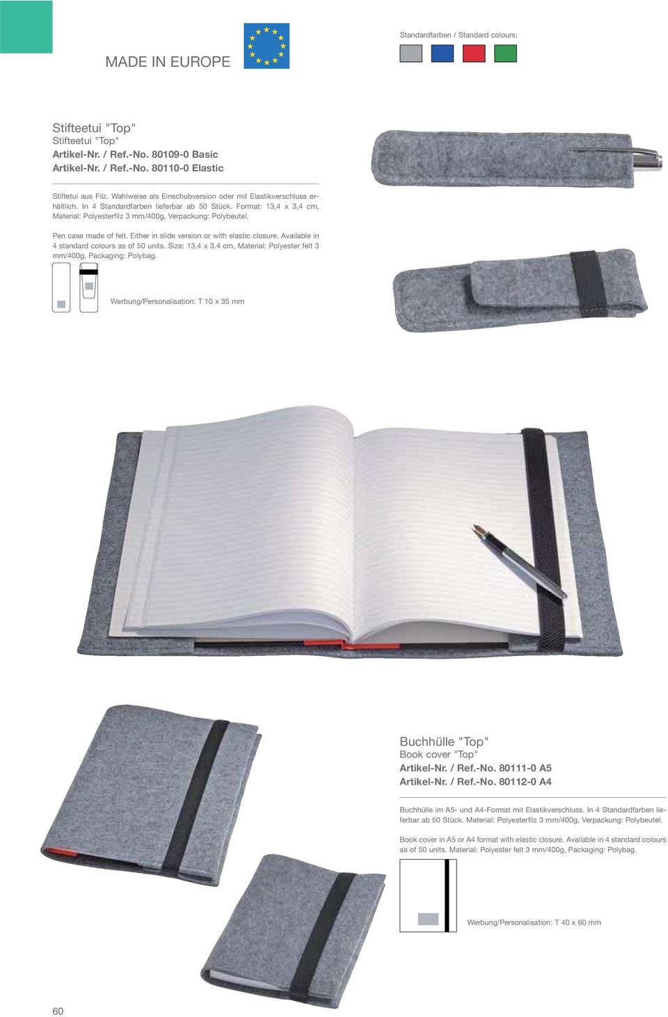 Pen case made of felt. Either in slide version or with elastic closure. Available in 4 standard colours as of 50 units. Size: 13.4 x 3.4 cm, Material: Polyester felt 3 mm/400g, Packaging: Polybag.