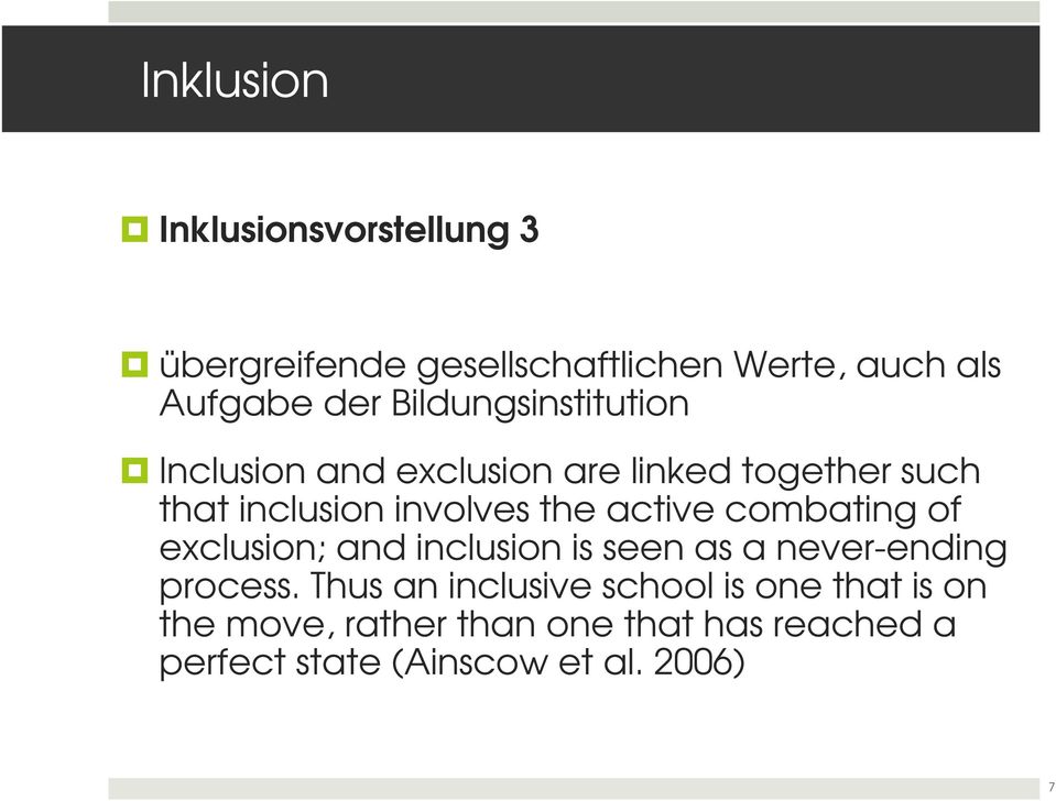 the active combating of exclusion; and inclusion is seen as a never-ending process.