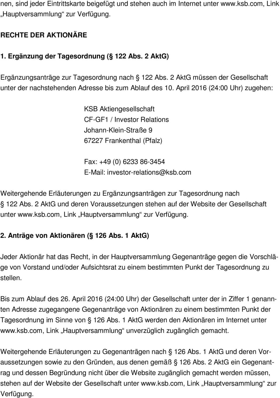 April 2016 (24:00 Uhr) zugehen: KSB Aktiengesellschaft CF-GF1 / Investor Relations Johann-Klein-Straße 9 67227 Frankenthal (Pfalz) Fax: +49 (0) 6233 86-3454 E-Mail: investor-relations@ksb.