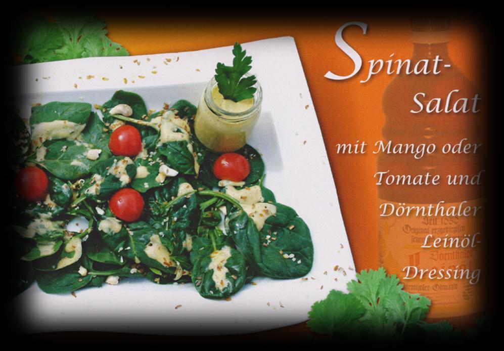 Spinat Salat mit Mango oder Tomate & Dörnthaler Leinöldressing Schnell und einfach zubereitet: Sie brauchen für den Salat o 1 Bund Blattspinat oder sehr gut eignet sich 1 Beutel 200g junger Baby