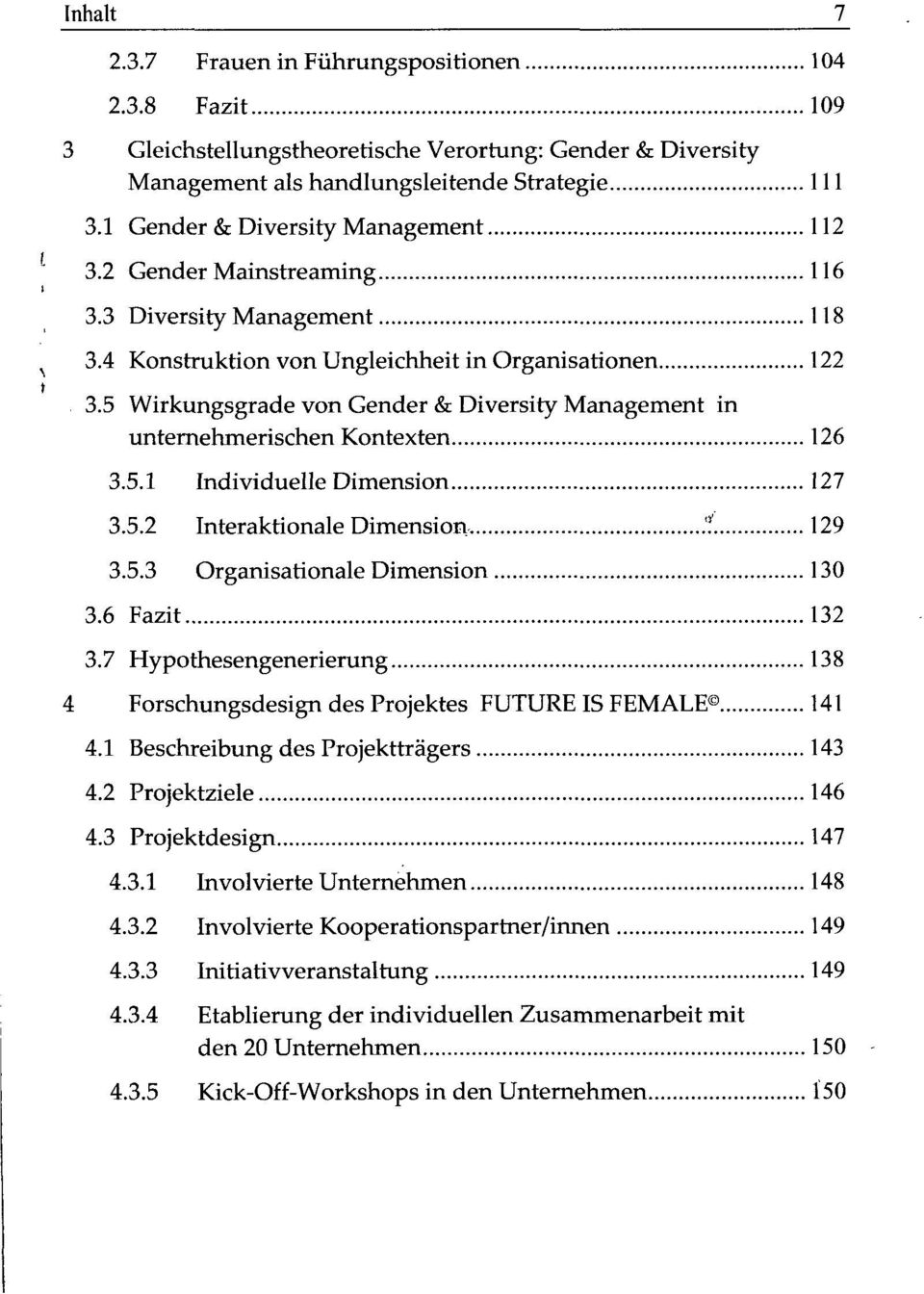 5 Wirkungsgrade von Gender & Diversity Management in unternehmerischen Kontexten 126 3.5.1 Individuelle Dimension 127 3.5.2 Interaktionale Dimension,.'!'. 129 3.5.3 Organisationale Dimension 130 3.