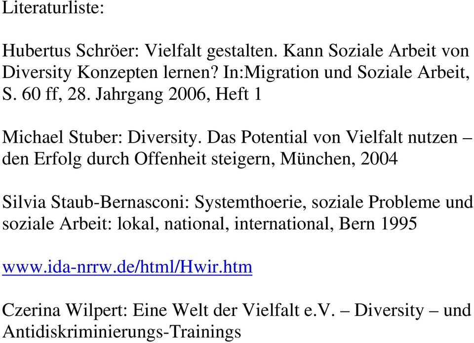 Das Potential von Vielfalt nutzen den Erfolg durch Offenheit steigern, München, 2004 Silvia Staub-Bernasconi: Systemthoerie,