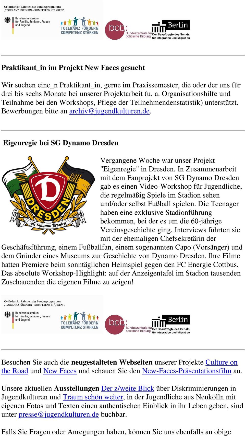 In Zusammenarbeit mit dem Fanprojekt von SG Dynamo Dresden gab es einen Video-Workshop für Jugendliche, die regelmäßig Spiele im Stadion sehen und/oder selbst Fußball spielen.