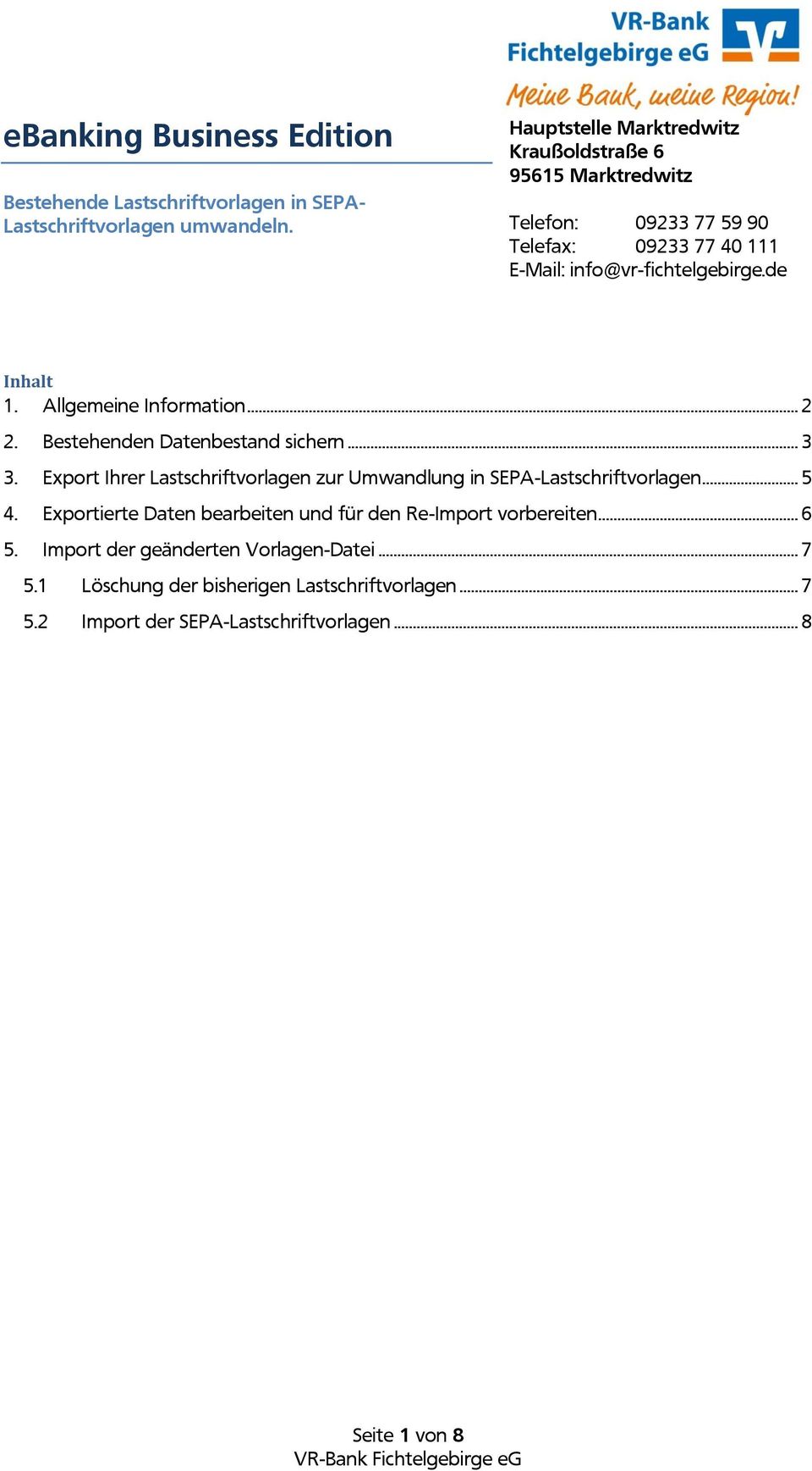 Allgemeine Information... 2 2. Bestehenden Datenbestand sichern... 3 3. Export Ihrer Lastschriftvorlagen zur Umwandlung in SEPA-Lastschriftvorlagen... 5 4.