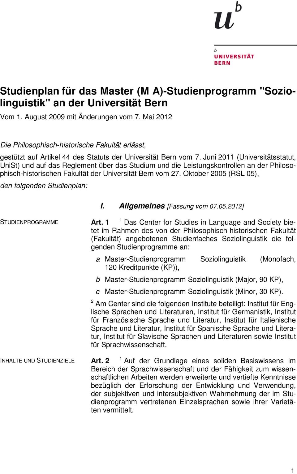 Juni 2011 (Universitätsstatut, UniSt) und auf das Reglement über das Studium und die Leistungskontrollen an der Philosophisch-historischen Fakultät der Universität Bern vom 27.