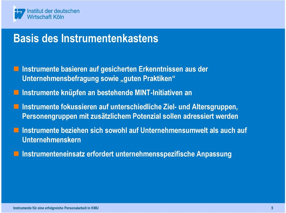 Personengruppen mit zusätzlichem Potenzial sollen adressiert werden Instrumente beziehen sich sowohl auf Unternehmensumwelt als auch