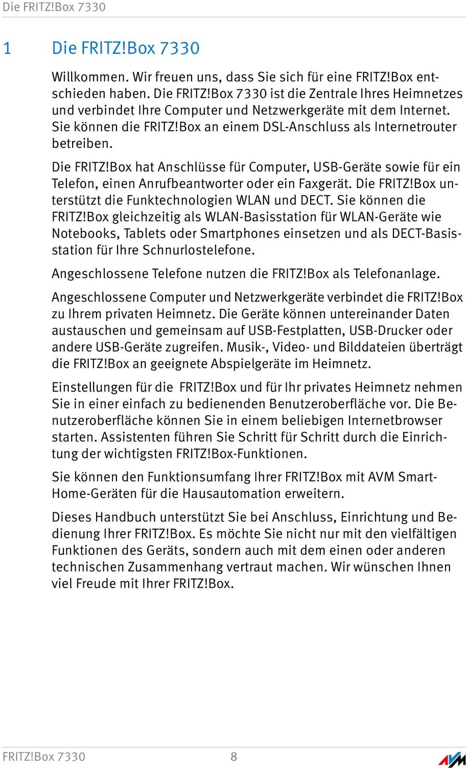 Die FRITZ!Box unterstützt die Funktechnologien WLAN und DECT. Sie können die FRITZ!