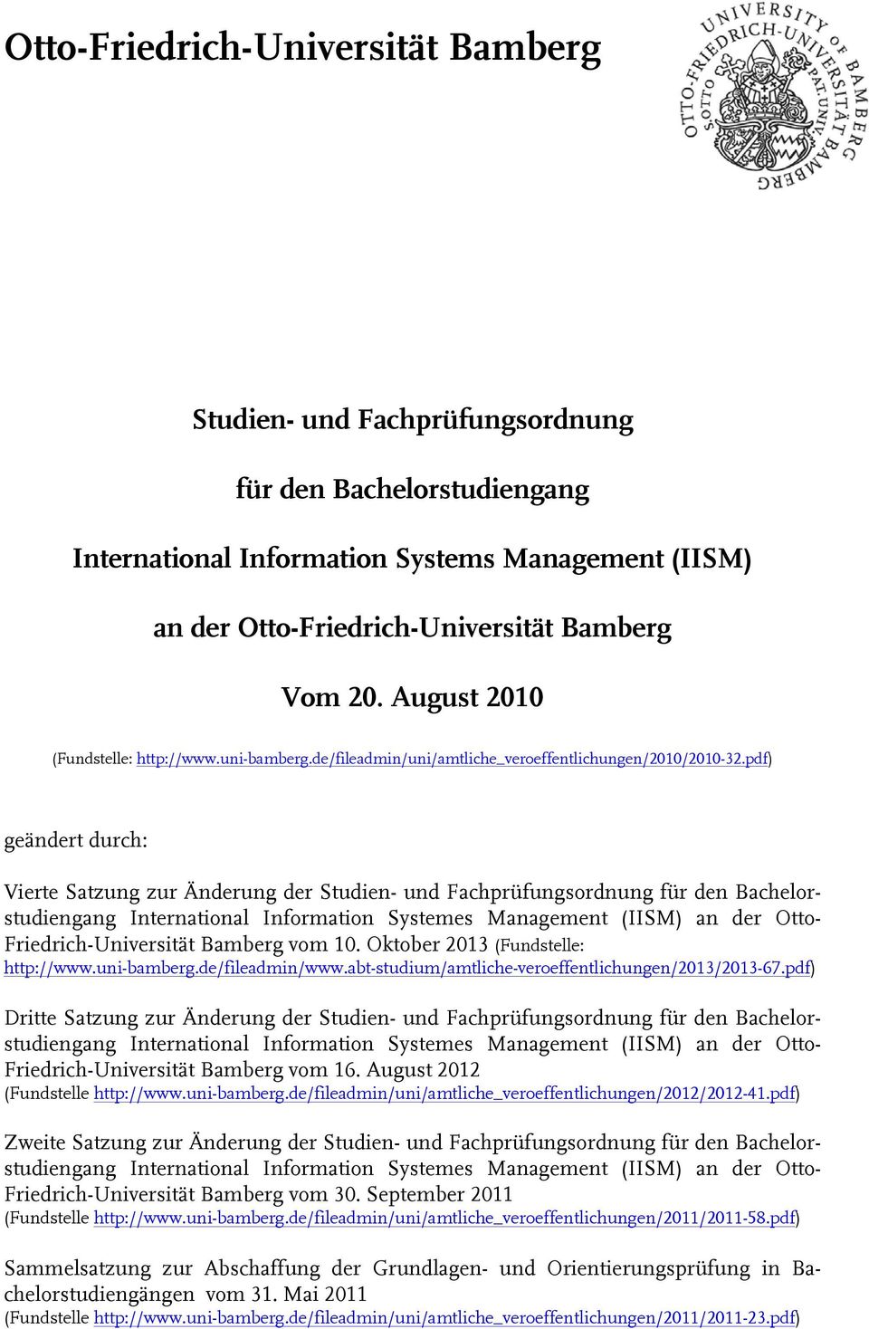 pdf) geändert durch: Vierte Satzung zur Änderung der Studien- und Fachprüfungsordnung für den Bachelorstudiengang International Information Systemes Management (IISM) an der Otto-