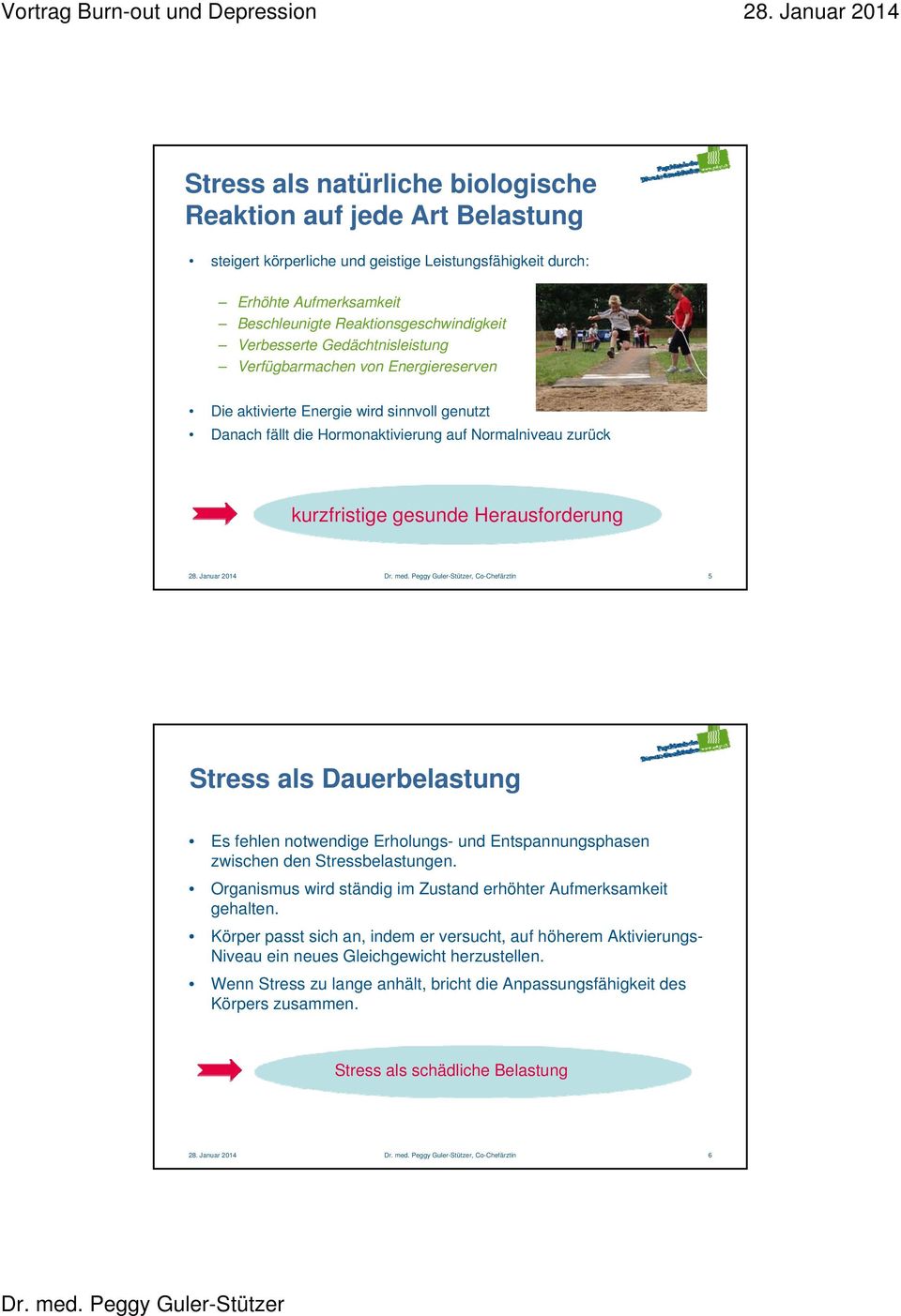 Januar 2014, Co-Chefärztin 5 Stress als Dauerbelastung Es fehlen notwendige Erholungs- und Entspannungsphasen zwischen den Stressbelastungen.