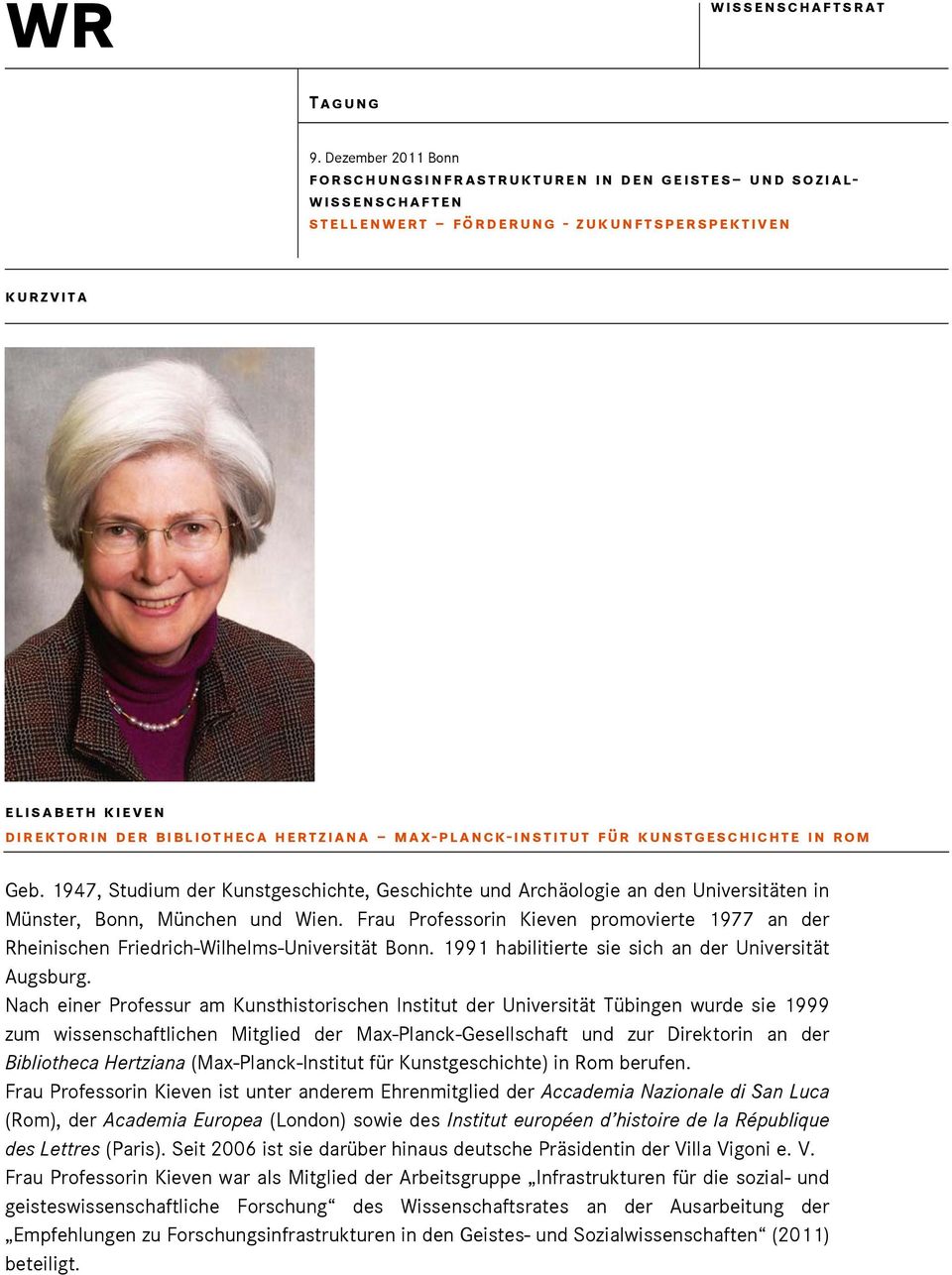 Frau Professorin Kieven promovierte 1977 an der Rheinischen Friedrich-Wilhelms-Universität Bonn. 1991 habilitierte sie sich an der Universität Augsburg.
