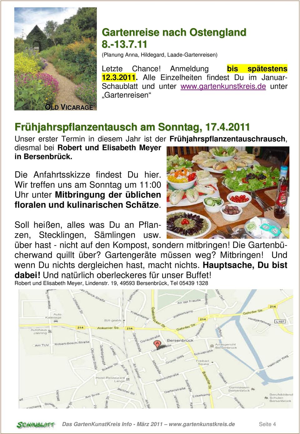 2011 Unser erster Termin in diesem Jahr ist der Frühjahrspflanzentauschrausch, diesmal bei Robert und Elisabeth Meyer in Bersenbrück. Die Anfahrtsskizze findest Du hier.
