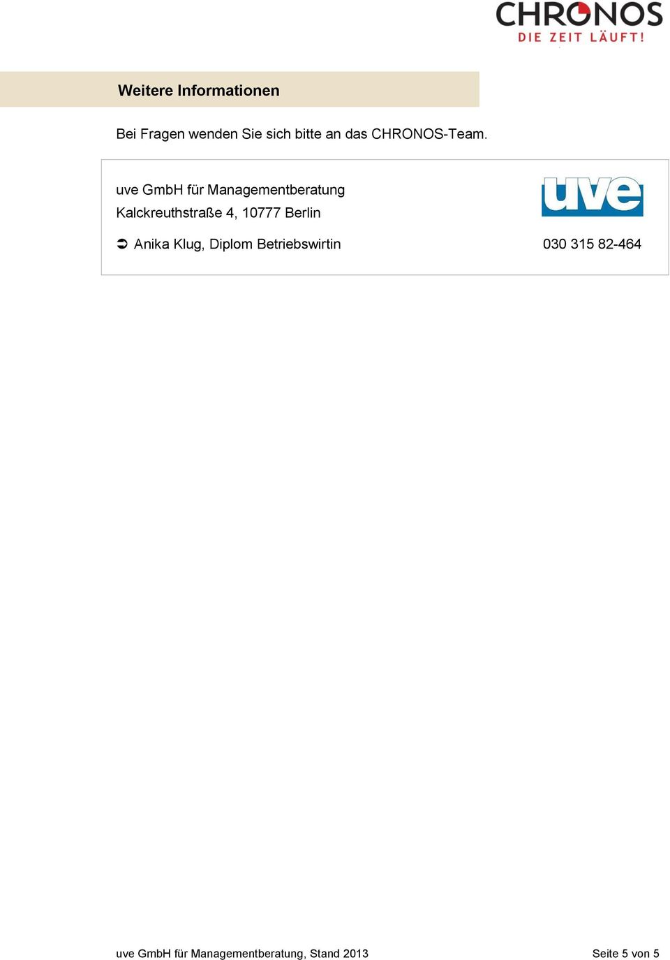 uve GmbH für Managementberatung Kalckreuthstraße 4, 10777