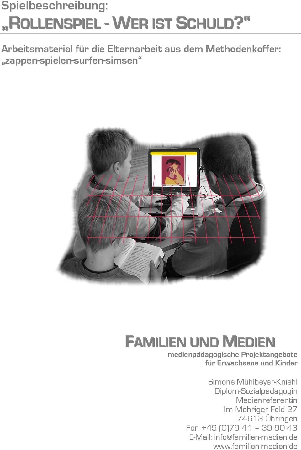 UND MEDIIEN medienpädagogische Projektangebote für Erwachsene und Kinder Simone Mühlbeyer-Kniehl