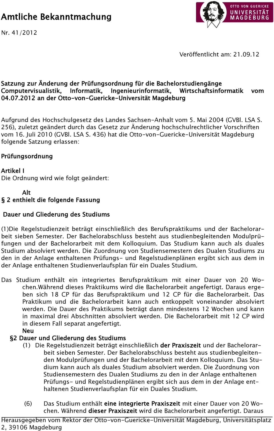 2012 an der Otto-von-Guericke-Universität Magdeburg Aufgrund des Hochschulgesetz des Landes Sachsen-Anhalt vom 5. Mai 2004 (GVBl. LSA S.